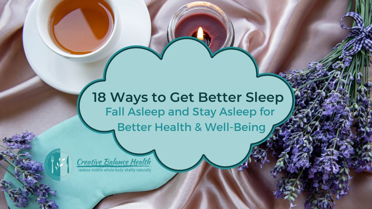 18 Ways to Get Better Sleep | Creative Balance Health