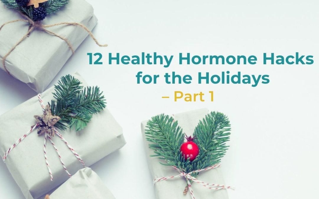 12 Healthy Hormone Hacks for the Holidays