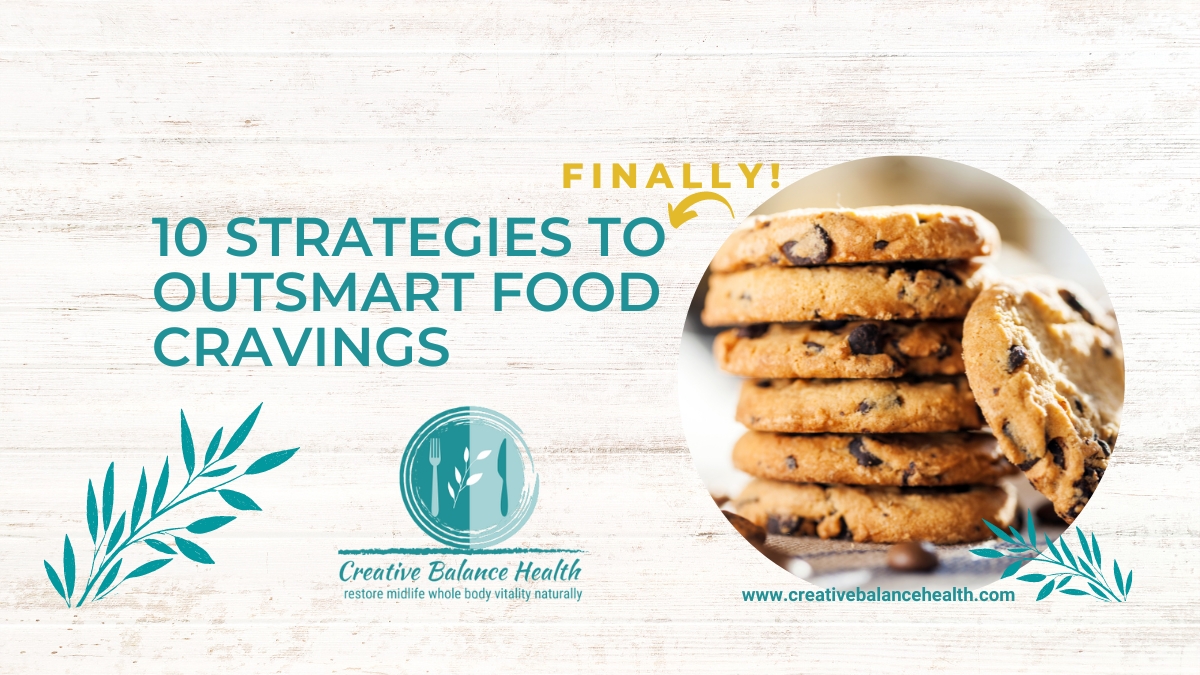 10 Strategies to Outsmart Food Cravings