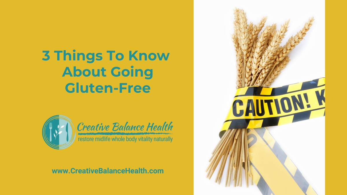3 Things to Know About Going Gluten-Free | Creative Balance Health