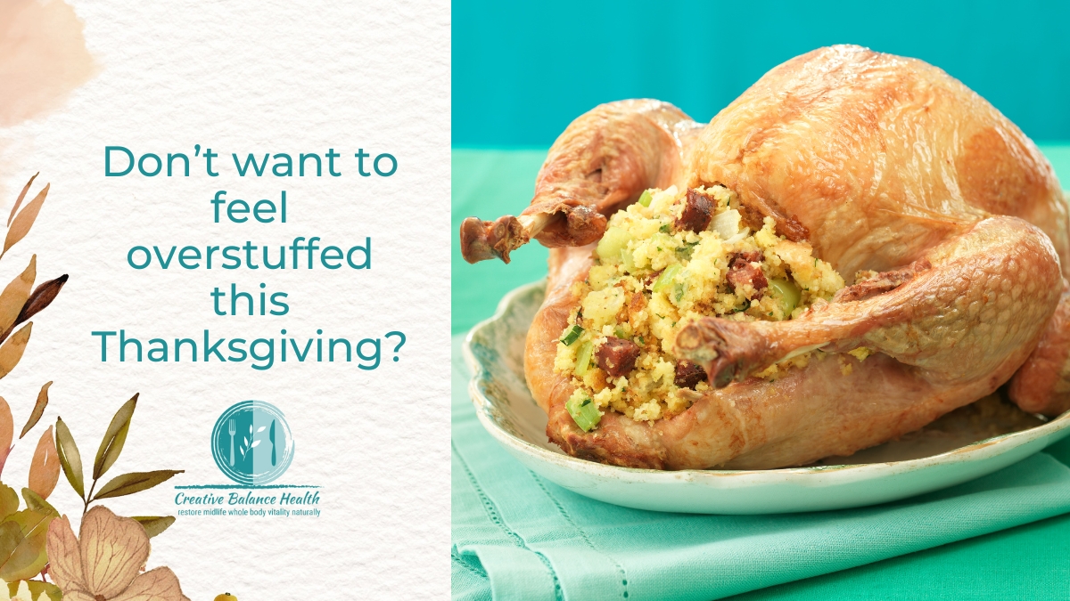 Don't want to feel overstuffed at Thanksgiving | Blog Image | Creative Balance Health