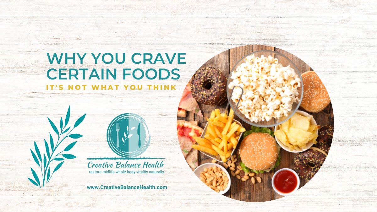 Why You Crave Certain Foods | Creative Balance Health